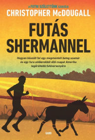 Title: Futás Shermannel, Author: Christopher McDougall