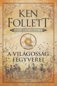 Title: A világosság fegyverei, Author: Ken Follett