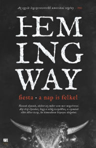 Title: Fiesta - A nap is felkel, Author: Ernest Hemingway