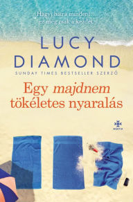 Title: Egy majdnem tökéletes nyaralás, Author: Lucy Diamond