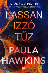 Title: Lassan izzó tuz, Author: Paula Hawkins