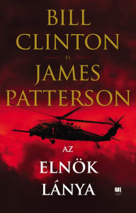 Title: Az elnök lánya, Author: Bill Clinton