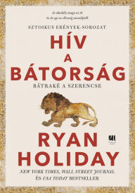 Title: Hív a bátorság, Author: Ryan Holiday