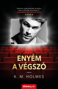 Title: Enyém a végszó, Author: K. M. Holmes