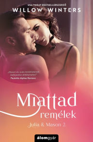 Title: Miattad remélek, Author: Willow Winters