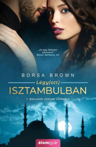 Title: Légyott Isztambulban, Author: Borsa Brown