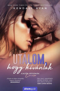 Title: Utálom, hogy kívánlak, Author: Kendall Ryan