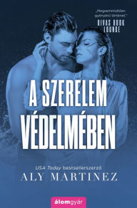 Title: A szerelem védelmében, Author: Aly Martinez