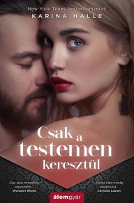 Title: Csak a testemen keresztül, Author: Karina Halle