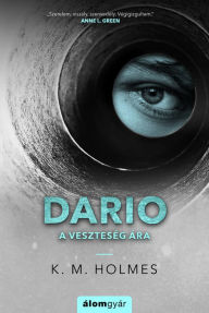 Title: Dario: A veszteség ára, Author: K. M. Holmes