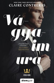 Title: Vágyaim ura, Author: Claire Contreras