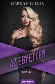 Title: Az egyetlen, Author: Marilyn Miller