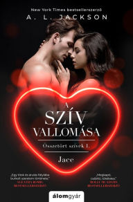 Title: A szív vallomása: Jace, Author: A. L. Jackson