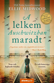 Title: A lelkem Auschwitzban maradt, Author: Ellie Midwood