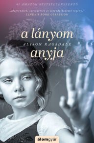 Title: A lányom anyja, Author: Allison Ragsdale