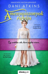 Title: A menyasszonyok ruhája, Author: Dani Atkins