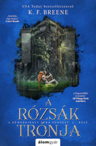 Title: A rózsák trónja, Author: K.F. Breene