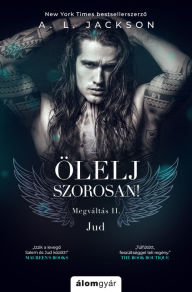 Title: Ölelj szorosan, Author: A. L. Jackson