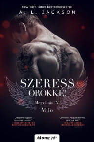 Title: Szeress örökké!, Author: A. L. Jackson