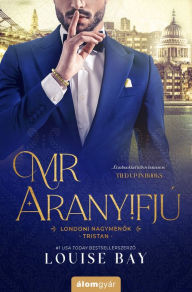 Title: Mr. Aranyifjú, Author: Louise Bay