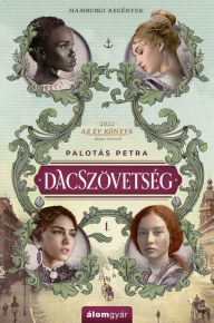 Title: Dacszövetség: Hamburgi regények, Author: Palotás Petra