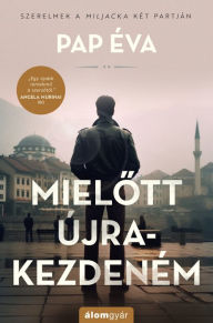 Title: Mielott újrakezdeném, Author: Pap Éva