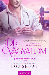 Title: Dr. Vágyálom, Author: Louise Bay