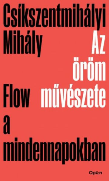 Az öröm muvészete - Flow a mindennapokban