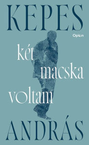 Title: Két macska voltam, Author: Kepes András