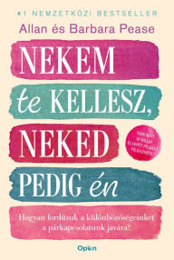 Title: Nekem te kellesz, neked pedig én, Author: Allan Pease