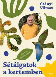 Title: Sétálgatok a kertemben, Author: Csányi Vilmos