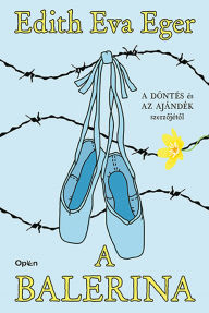 Title: A balerina, Author: Edith Eva Eger