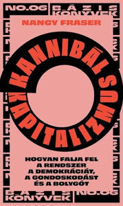 Title: Kannibál kapitalizmus, Author: Nancy Fraser