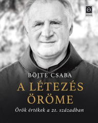 Title: A létezés öröme, Author: Böjte Csaba