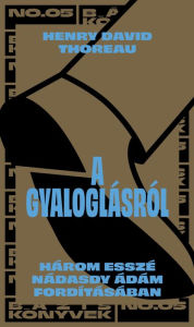 Title: A gyaloglásról, Author: Henry David Thoreau