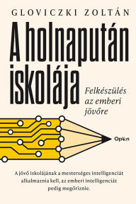 Title: A holnapután iskolája, Author: Gloviczki Zoltán