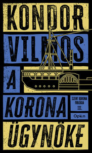 Title: A korona ügynöke, Author: Kondor Vilmos
