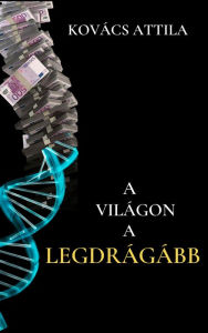 Title: A világon a legdrágább, Author: Kovács Attila