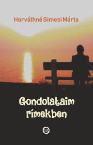 Title: Gondolataim rímekben, Author: Horváthné Gimesi Márta