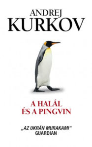 Title: A halál és a pingvin, Author: Andrej Kurkov