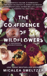 Title: The Confidence of Wildflowers: A vadvirágok magabiztossága, Author: Michalea Smeltzer