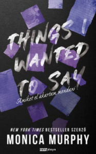 Title: Things I wanted to say: Amiket el akartam mondani, Author: Monica Murphy