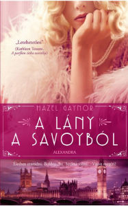Title: A lány a Savoyból, Author: Hazel Gaynor