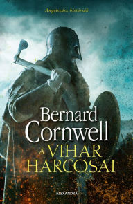 Title: A vihar harcosai, Author: Bernard Cornwell