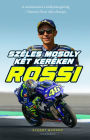Rossi - Széles mosoly két keréken: A minimotótól a királykategóriáig - Valentino Rossi teljes életrajza