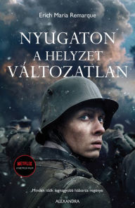 Title: Nyugaton a helyzet változatlan, Author: Erich Maria Remarque