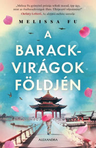 Title: A barackvirágok földjén, Author: Melissa Fu