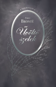 Title: Üvölto szelek, Author: Emily Brontë