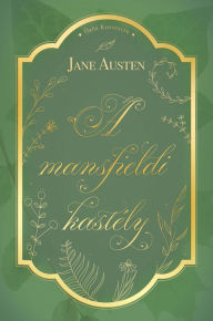 Title: A mansfieldi kastély, Author: Jane Austen