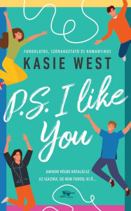 Title: P.S. I Like You (Hungarian Edition), Author: Kasie West